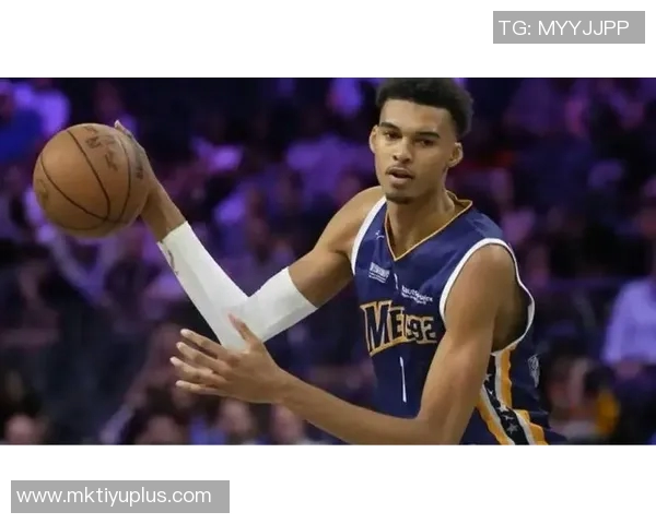 文班亚马谈球队过渡期表现称艰苦赛程中展现出色状态